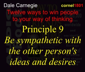 Be sympathetic with the other person's ideas and desires