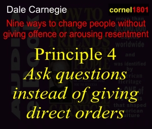 Ask questions instead of giving direct orders
