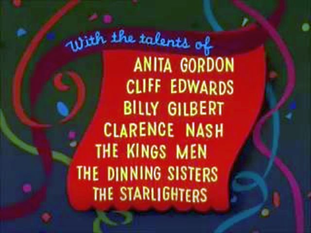 With the talents of Anita Gordon, Cliff Edwards Billy Gilbert, Clarence Nash, The Kings Men, The Dinning Sisters, The Starlightters